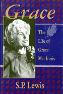 Grace: Grace Woodsworth Macinnis: 1905-1991