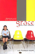 Grace in the First Person: Growing Into Life and Faith