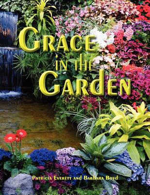 Grace in the Garden - Boyd, Barbara, and Everett, Patricia