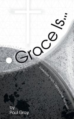 Grace Is - Gray, Paul