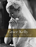 Grace Kelly: Icon of Style to Royal Bride