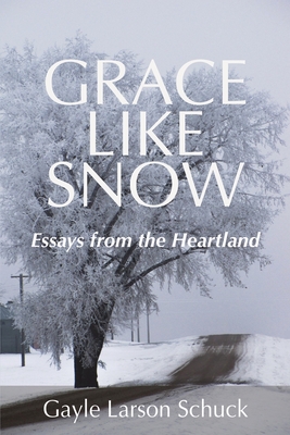 Grace Like Snow - Larson Schuck, Gayle