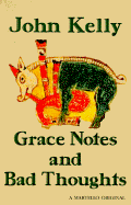 Grace Notes and Bad Thoughts - Kelly, John