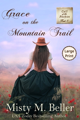 Grace on the Mountain Trail - Beller, Misty M