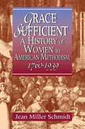 Grace Sufficient: A History of Women in American Methodism 1760-1968