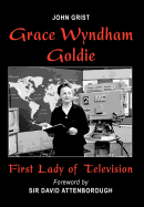 Grace Wyndham Goldie, First Lady of Television