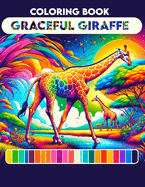 Graceful Giraffe Coloring Book: Amazing Featuring Beautiful Design With Stress Relief and Relaxation.For All ages
