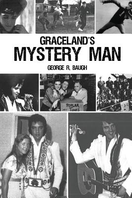 Graceland's Mystery Man - Baugh, George R