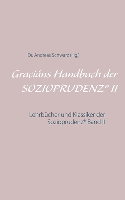 Gracins Handbuch der SOZIOPRUDENZ(R) II: Lehrb?cher und Klassiker der Sozioprudenz(R) Band II - Schwarz, Andreas, Dr.