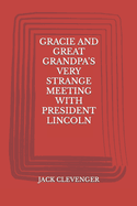 Gracie and Great Grandpa's Very Strange Meeting with President Lincoln