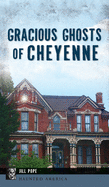 Gracious Ghosts of Cheyenne