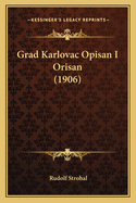 Grad Karlovac Opisan I Orisan (1906)