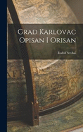 Grad Karlovac Opisan I Orisan