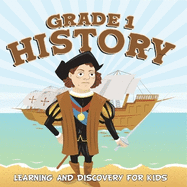 Grade 1 History: Learning And Discovery For Kids (History For Kids)