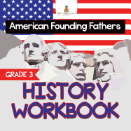 Grade 3 History Workbook: American Founding Fathers (History Books)