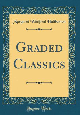 Graded Classics (Classic Reprint) - Haliburton, Margaret Winifred