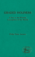 Graded Holiness: A Key to the Priestly Conception of the World