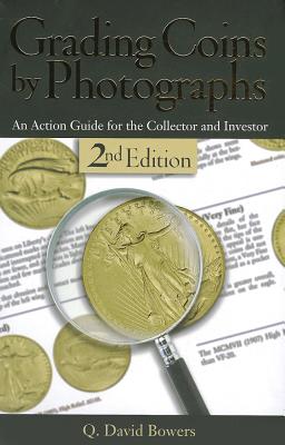 Grading Coins by Photographs - Bowers, Q David, and Sundman, David M (Foreword by)