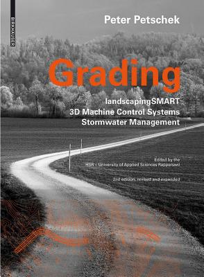 Grading: Landscapingsmart. 3d-Machine Control Systems. Stormwater Management - Petschek, Peter, and Walker, Peter (Preface by)