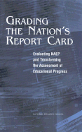 Grading the Nation's Report Card: Evaluating Naep and Transforming the Assessment of Educational Progress