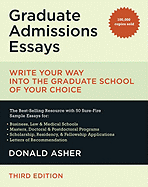 Graduate Admissions Essays: Write Your Way Into the Graduate School of Your Choice - Asher, Donald