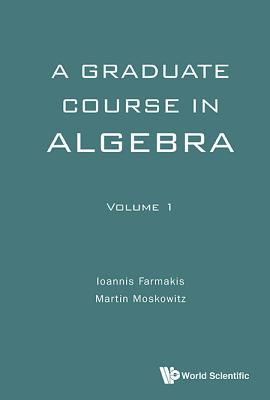 Graduate Course Algebra (V1) - Ioannis Farmakis & Martin Moskowitz