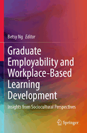 Graduate Employability and Workplace-based Learning Development: Insights from Sociocultural Perspectives