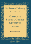 Graduate School Course Offerings: Winter, 1998 (Classic Reprint)