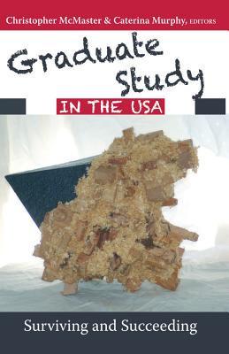 Graduate Study in the USA: Surviving and Succeeding - McMaster, Christopher (Editor), and Murphy, Caterina (Editor)