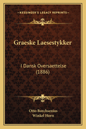 Graeske Laesestykker: I Dansk Oversaettelse (1886)