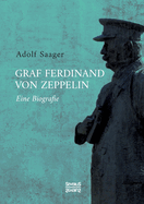 Graf Ferdinand von Zeppelin: Eine Biografie