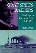 Graf Spee's Raiders: Challenge to the Royal Navy, 1914-1915