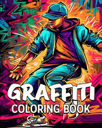 Graffiti Coloring Book: 60 Amazing Coloring Images, Graffiti Coloring Book for Adults and Teens