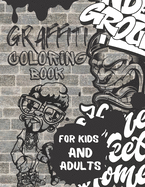Graffiti Coloring Book For Kids and Adults: Colouring Pages For All Levels: Street Art Coloring Books: Stress Relief: Graffiti Letters and Characters