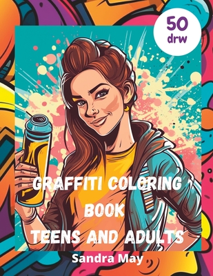 Graffiti Coloring Book teens and adults: Graffiti Coloring Book ideal for teens and adults - May, Sandra