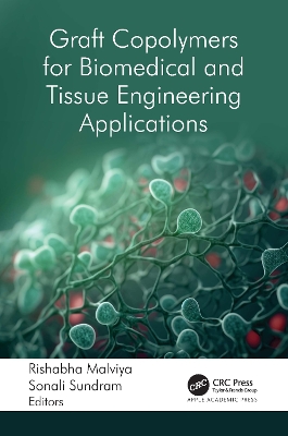 Graft Copolymers for Biomedical and Tissue Engineering Applications - Malviya, Rishabha (Editor), and Sundram, Sonali (Editor)