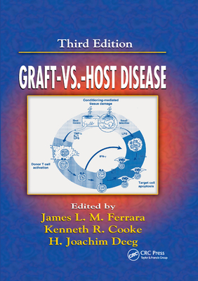 Graft vs. Host Disease - Ferrara, James (Editor), and Deeg, H. Joachim (Editor), and Cooke, Kenneth R. (Editor)