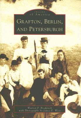 Grafton, Berlin, and Petersburgh - Broderick, Warren F, and West, James E (Photographer)