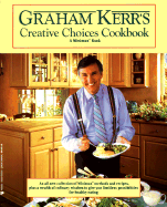 Graham Kerr's Creative Choices Cookbook