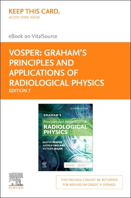 Graham's Principles and Applications of Radiological Physics - Elsevier eBook on Vitalsource (Retail Access Card) - Vosper, Martin, Msc, and England, Andrew, BSC, Msc, PhD, and Major, Vicki