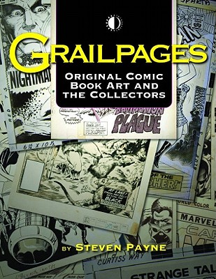 Grailpages: Original Comic Book Art and the Collectors - Payne, Steven, and Colan, Gene