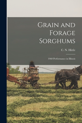 Grain and Forage Sorghums: 1960 Performance in Illinois - Hittle, C N (Carl Nelson) (Creator)