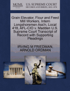 Grain Elevator, Flour and Feed Mill Workers, Intern Longshoremen Ass'n, Local 418, AFL-CIO V. Madden U.S. Supreme Court Transcript of Record with Supporting Pleadings