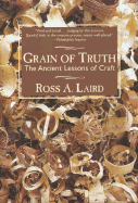 Grain of Truth: The Ancient Lessons of Craft