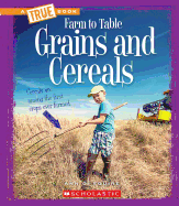 Grains and Cereals (a True Book: Farm to Table)