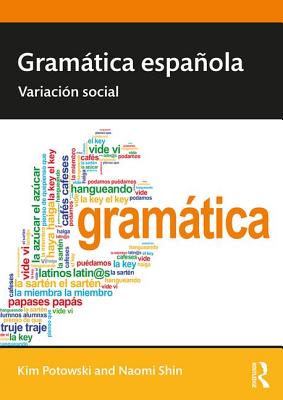 Gramtica espaola: Variacin social - Potowski, Kim, and Shin, Naomi