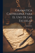 Gramatica Castellana Para El USO de Las Escuelas