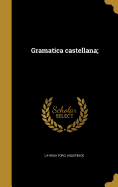 Gramatica Castellana;