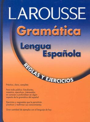 Gramatica Lengua Espanola: Reglas Y Ejercicios - Editors of Larousse (Mexico) (Editor)