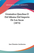 Gramatica Quechua O del Idioma del Imperio de Los Incas (1874)